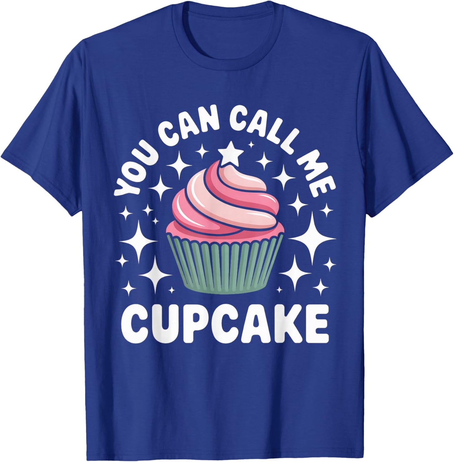 You Can Call Me Cupcake Cute Dessert Design T-Shirt - T-Shirt | Royal