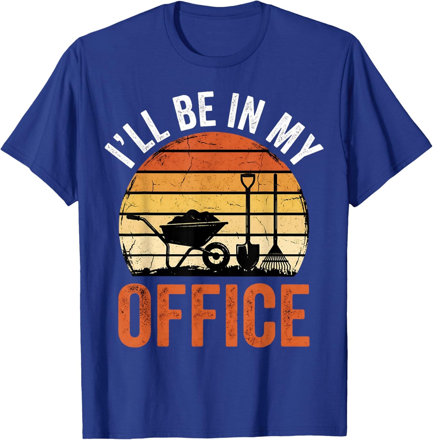Garden I'll Be in My Office Plant Lover Gift Funny Gardening T-Shirt - T-Shirt | Royal
