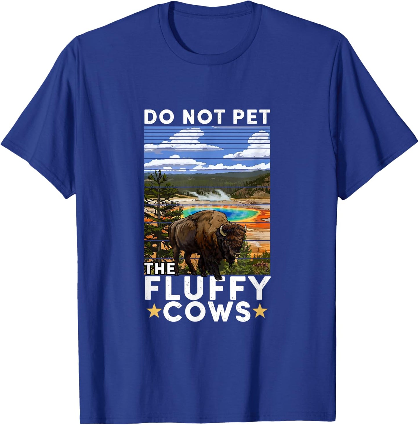 Yellowstone National Park Bison Do Not Pet The Fluffy Cows T-Shirt - T-Shirt | Royal