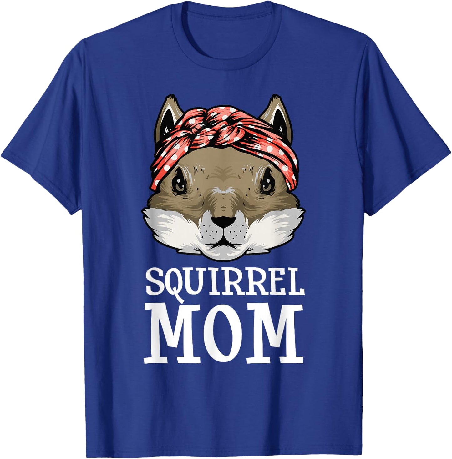 Funny Squirrel Mom Rodent Gopher Chipmunk Lover Women Girls T-Shirt - T-Shirt | Royal