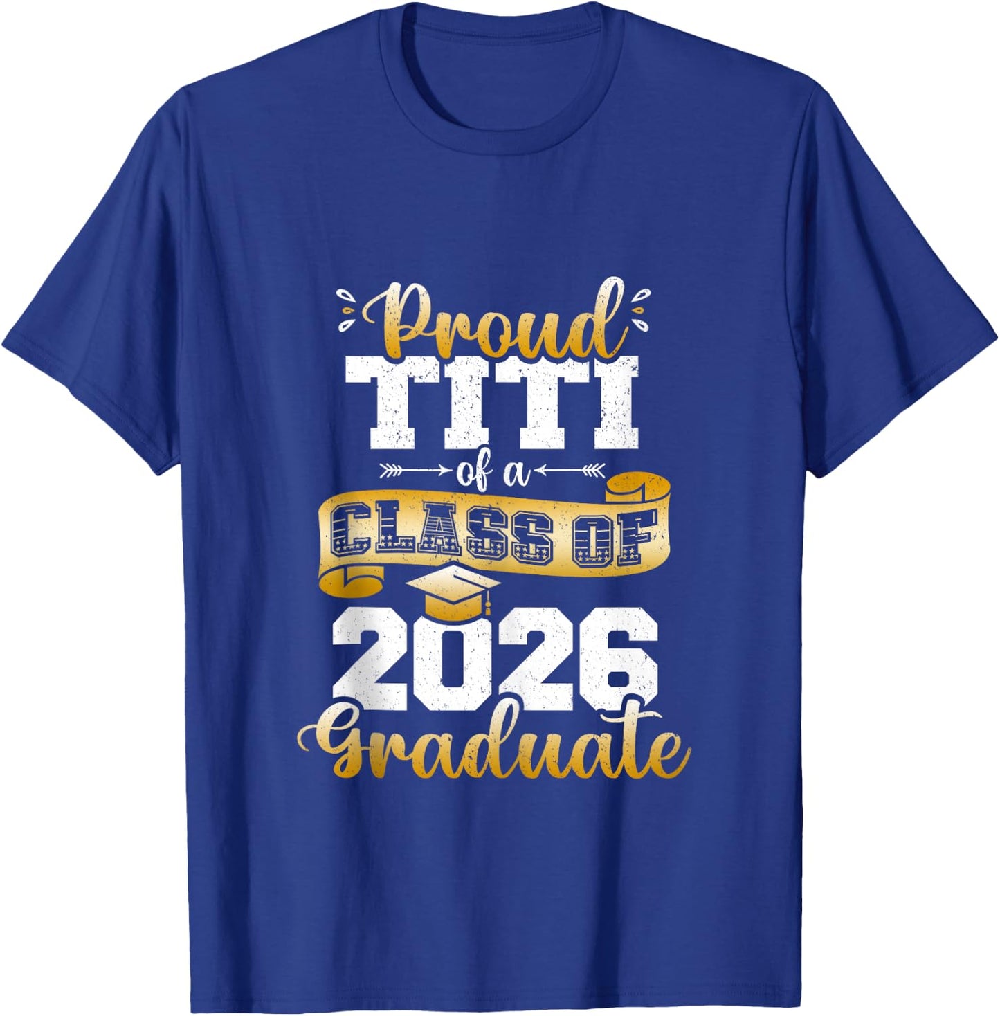 Proud Titi of a Class of 2026 Graduate Funny Senior 2026 T-Shirt - T-Shirt | Royal