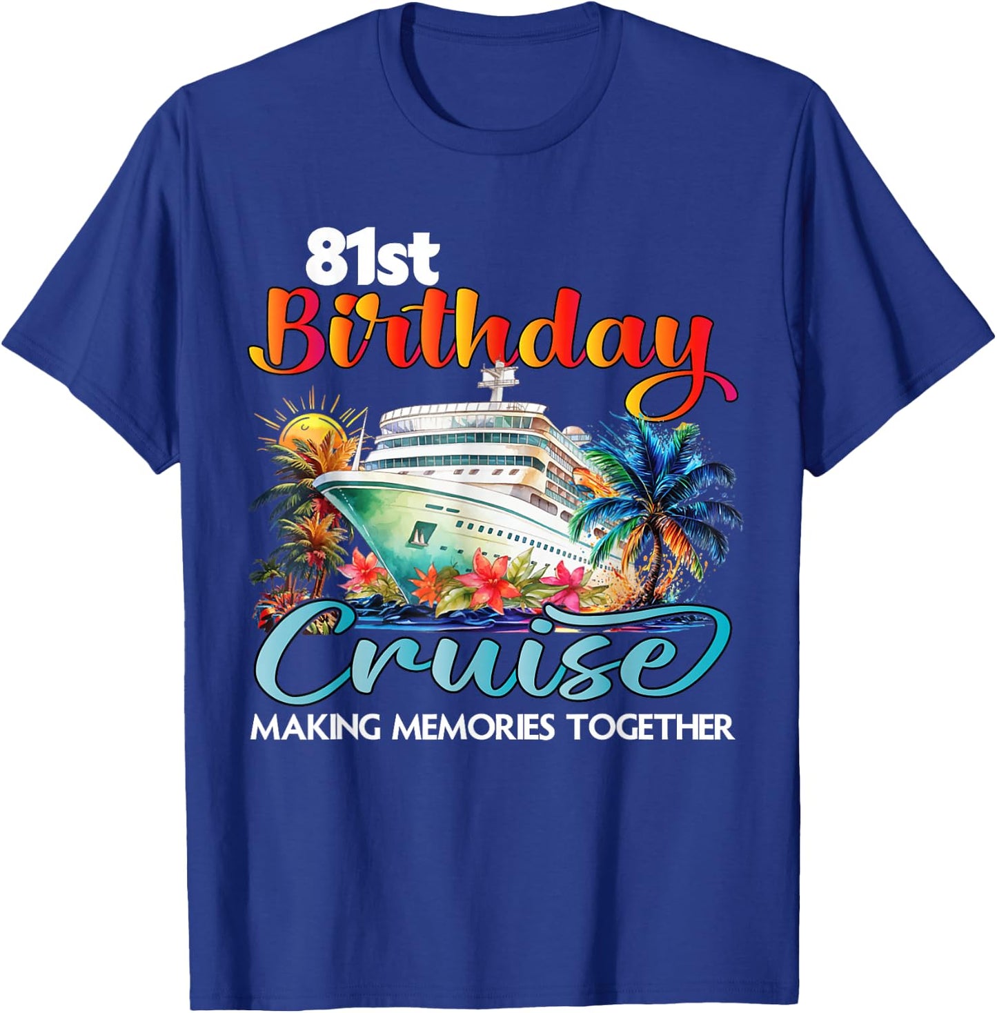 81st Birthday Cruise 2026 Family Cruise Vacation Birthday T-Shirt - T-Shirt | Royal