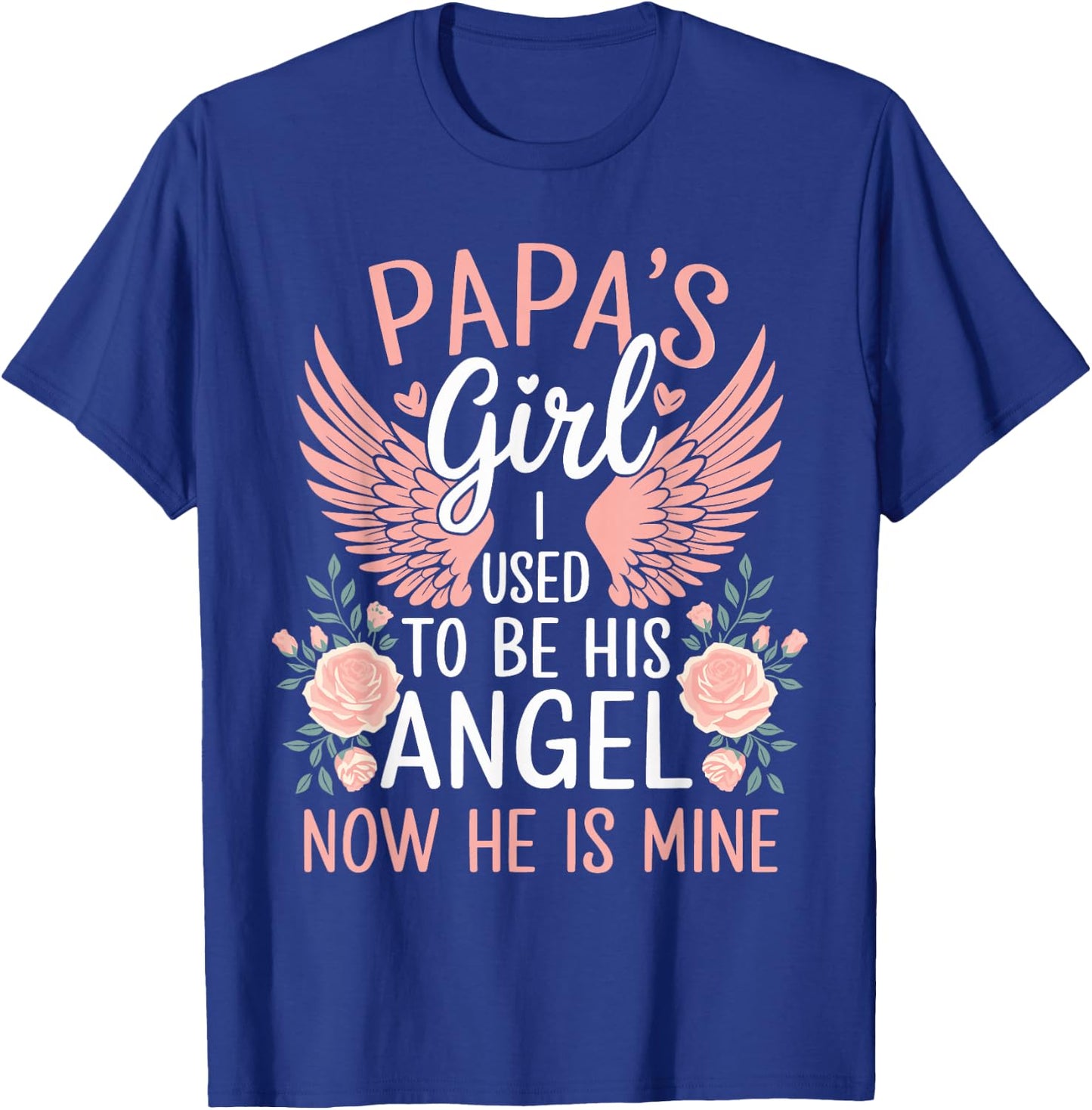 Papas Girl I Used To Be His Angel Now He Is Mine Daughters T-Shirt - T-Shirt | Royal
