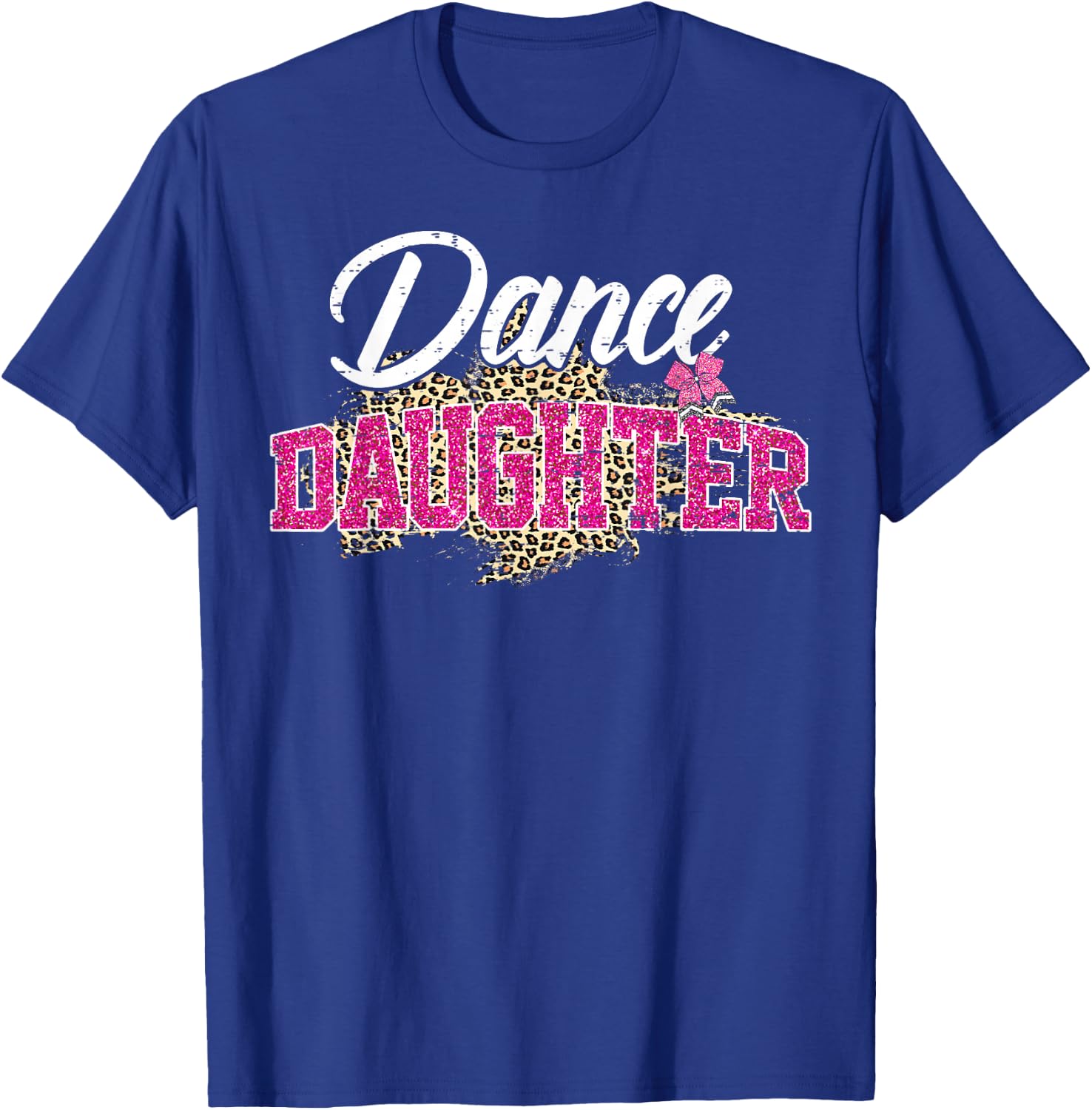 Dance Daughter Leopard Funny Dancing Daughter Mother's Day T-Shirt - T-Shirt | Royal