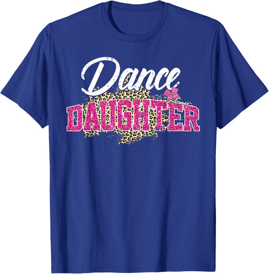 Dance Daughter Leopard Funny Dancing Daughter Mother's Day T-Shirt - T-Shirt | Royal