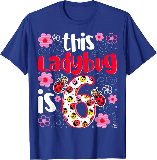 This Ladybug Is 6 - Ladybug Lover 6 Years Old Girls Birthday T-Shirt - T-Shirt | Royal