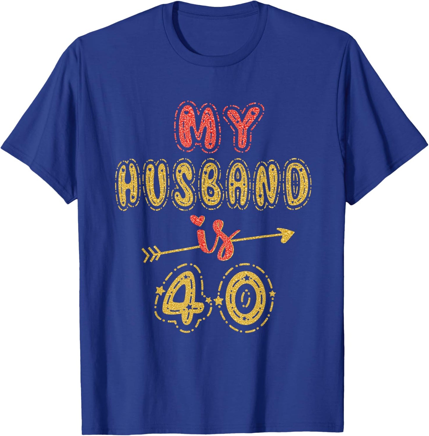 My Husband Is 40 Years Old Men 40th Birthday Idea T-Shirt - T-Shirt | Royal