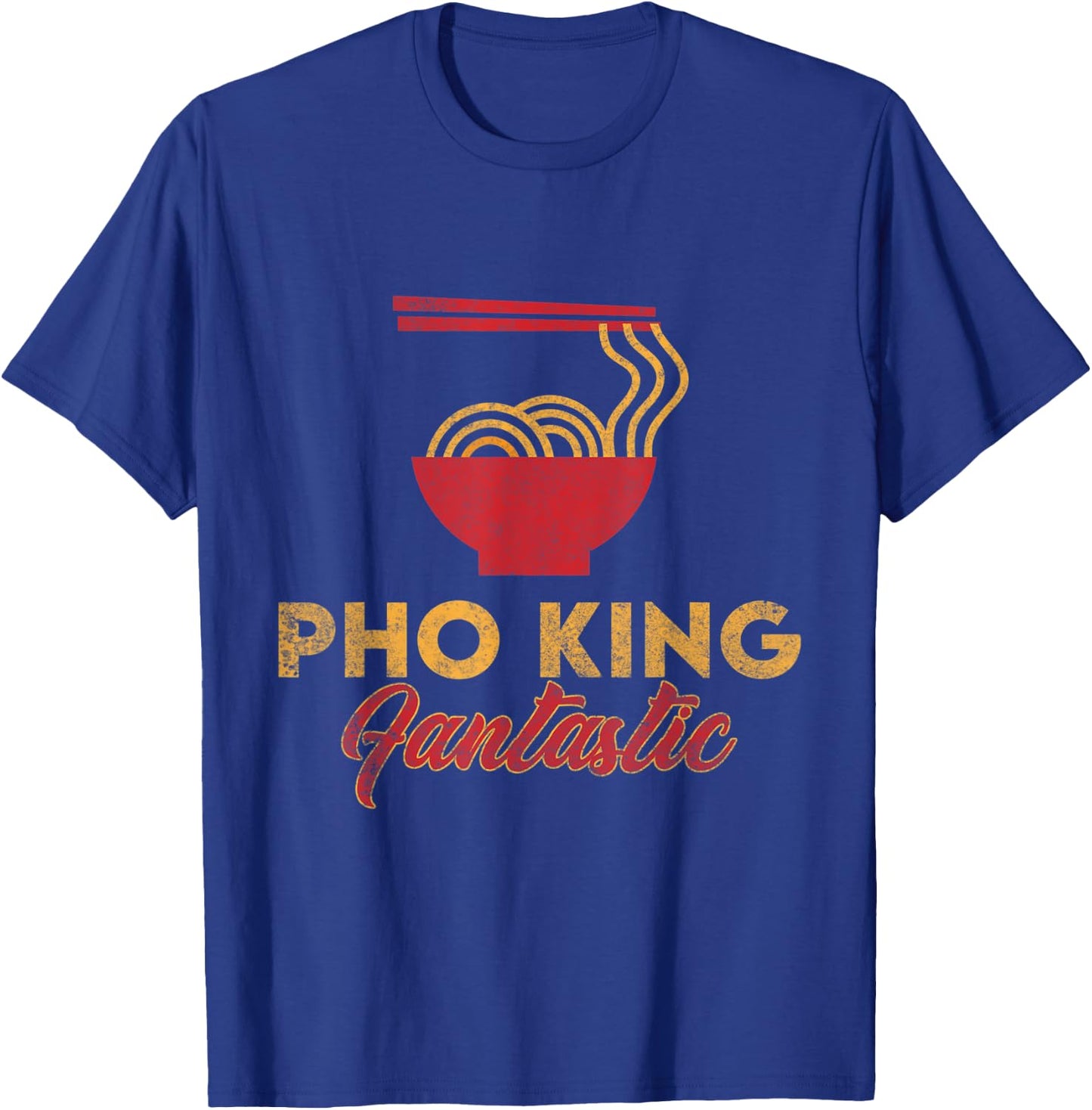 Pho King Fantastic | Funny Vietnamese Pho T-Shirt - T-Shirt | Royal