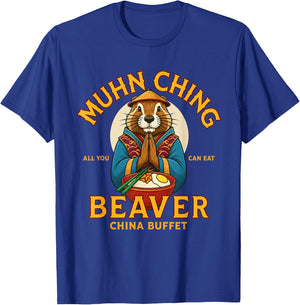 MUHN Ching All You CAN EAT Beaver China Buffet T-Shirt - T-Shirt | Royal