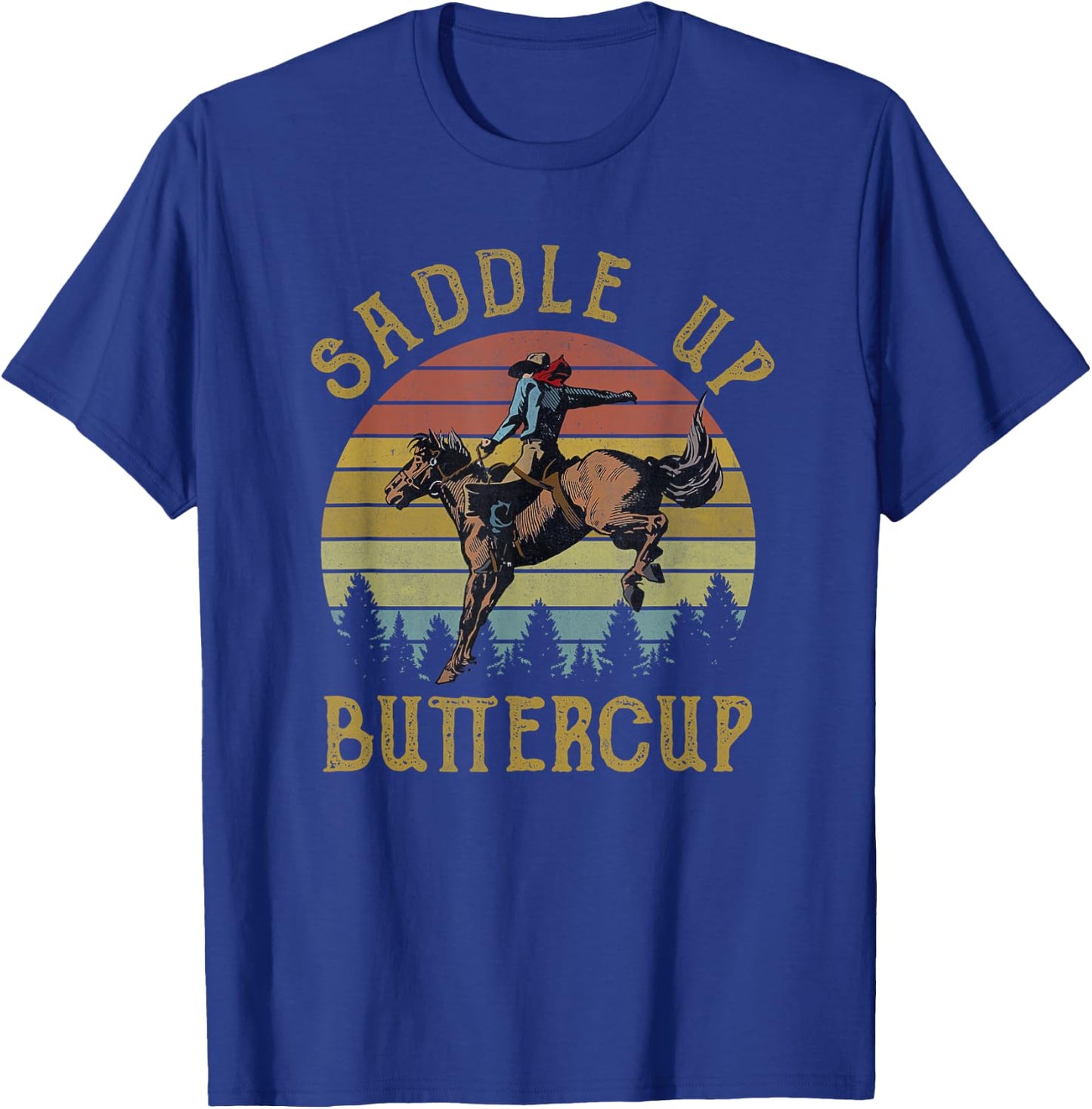 Saddle Up Buttercup Cowboy Riding Horse Western Life Country T-Shirt - T-Shirt | Royal