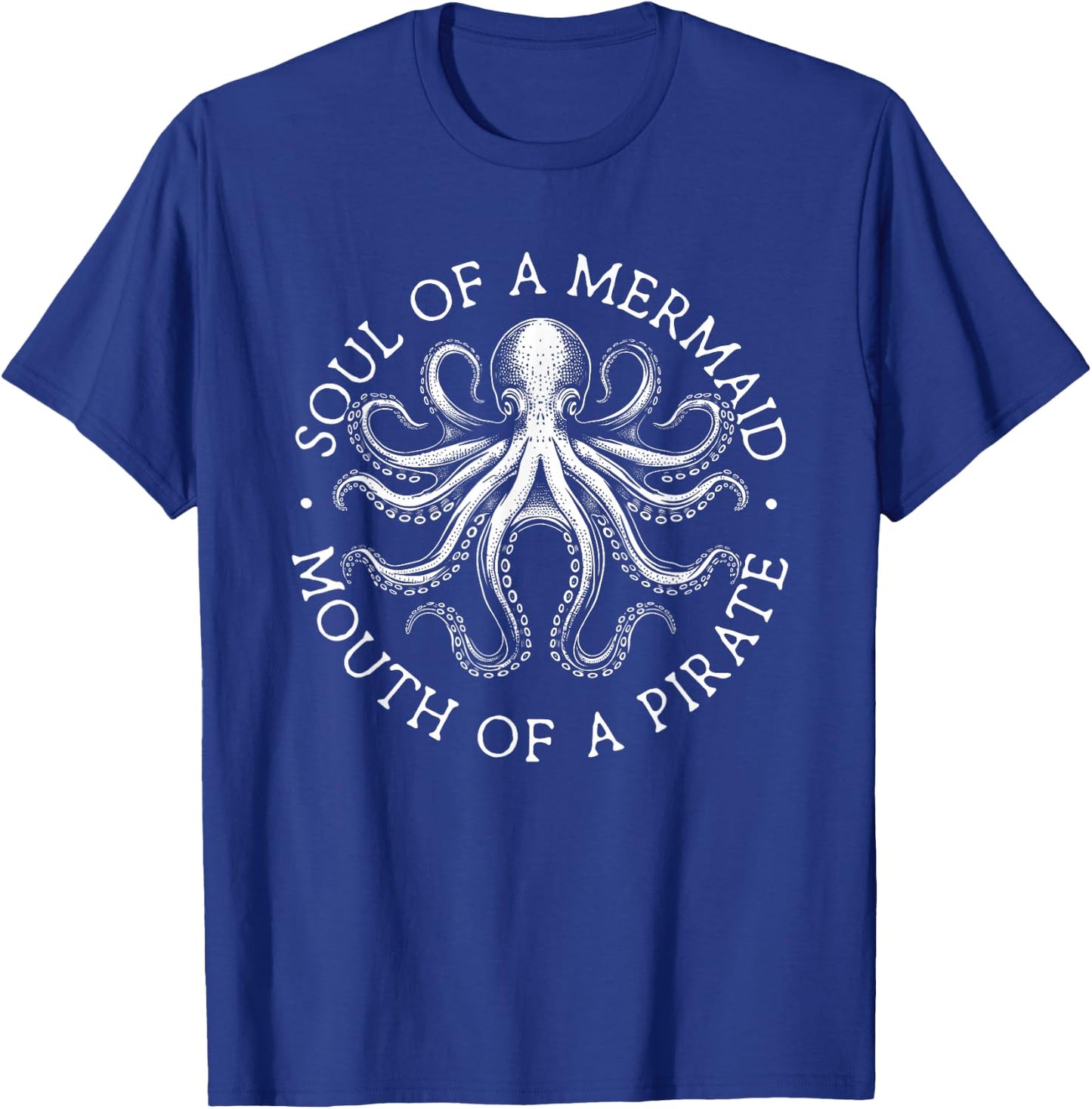 Funny Mermaid Pirate Soul Of A Mermaid Mouth Of A Pirate T-Shirt - T-Shirt | Royal