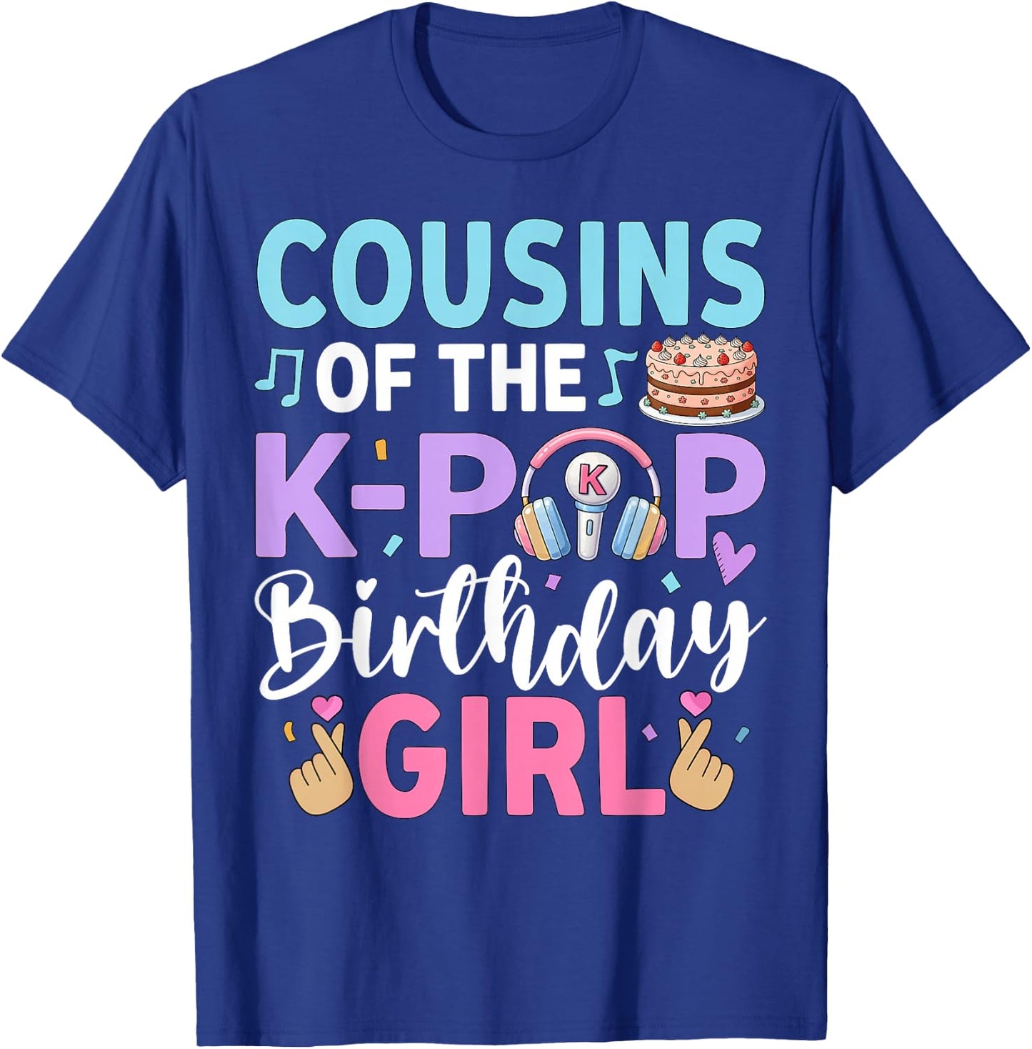 Cousins of The K-Pop Birthday Girl Family T-Shirt - T-Shirt | Royal