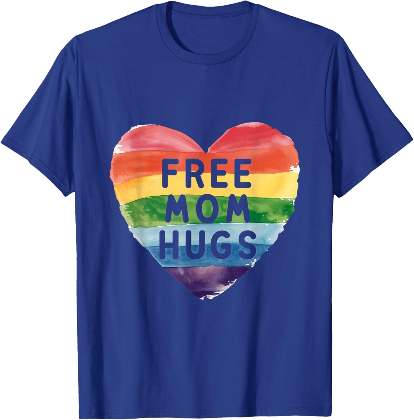 Free Mom Hugs Rainbow LGBT Pride Love Support T-Shirt - T-Shirt | Royal