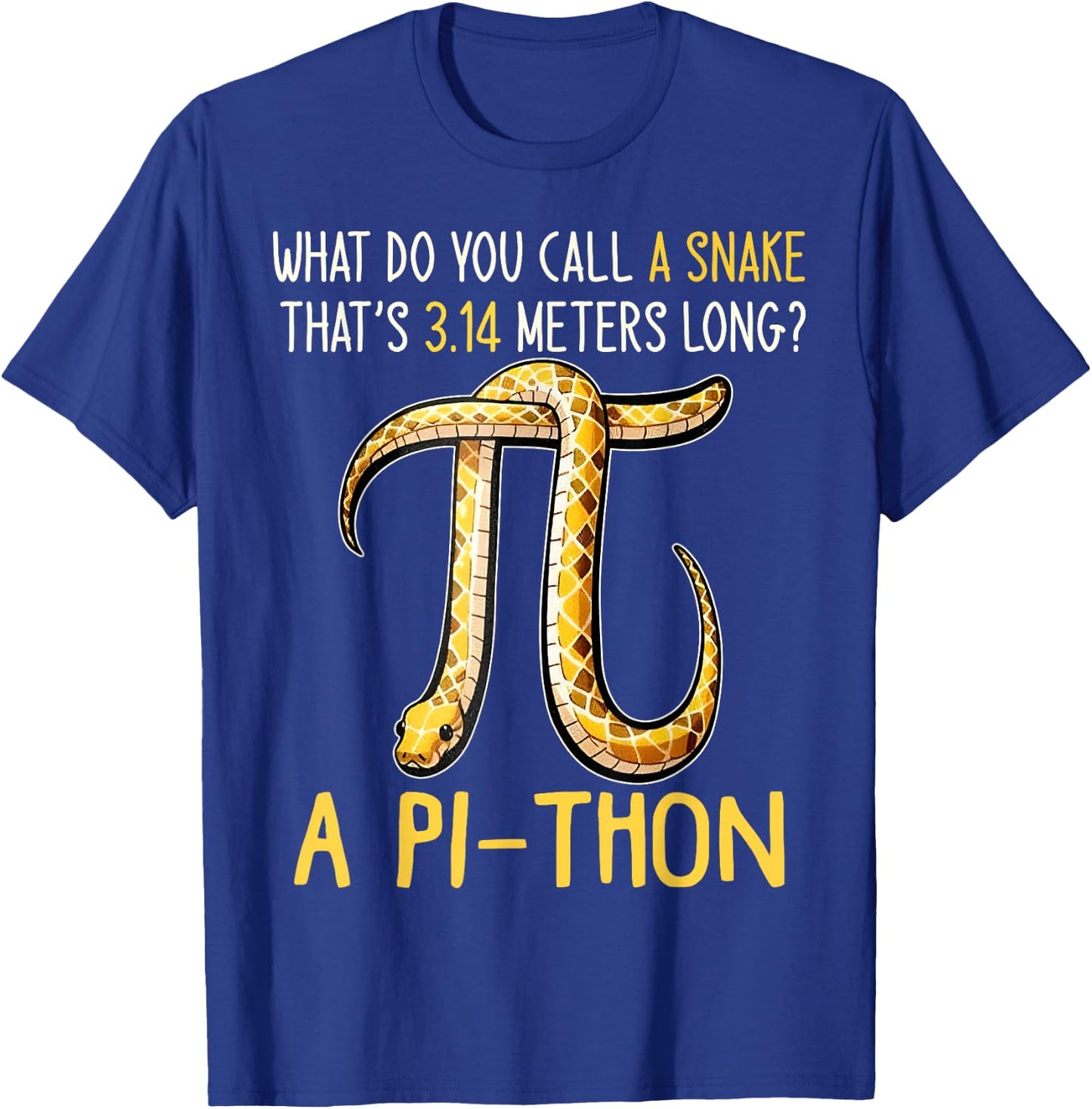 What Do You Call A Snake Thats 3.14 Meters Long? Pi-Thon T-Shirt - T-Shirt | Royal