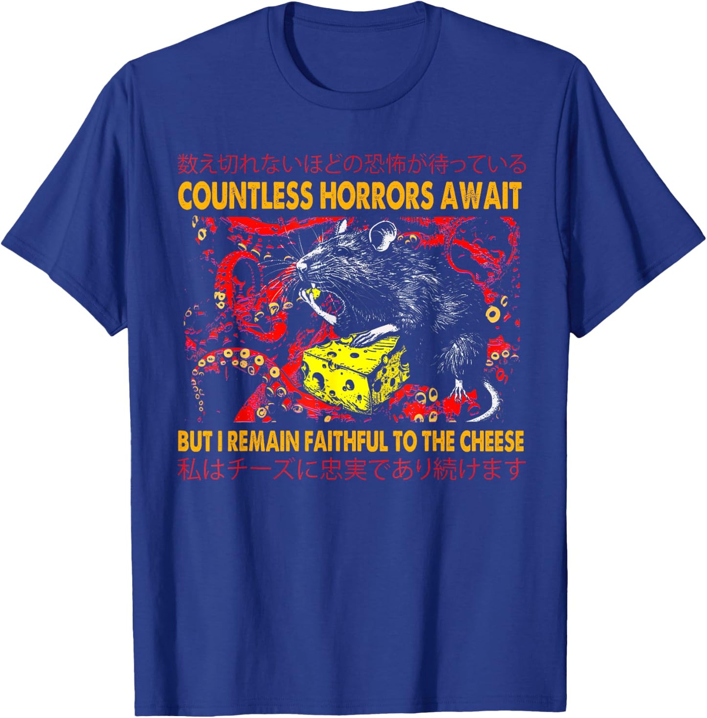 Countless Horrors Await But I Remain Faithful To The Cheese T-Shirt - T-Shirt | Royal