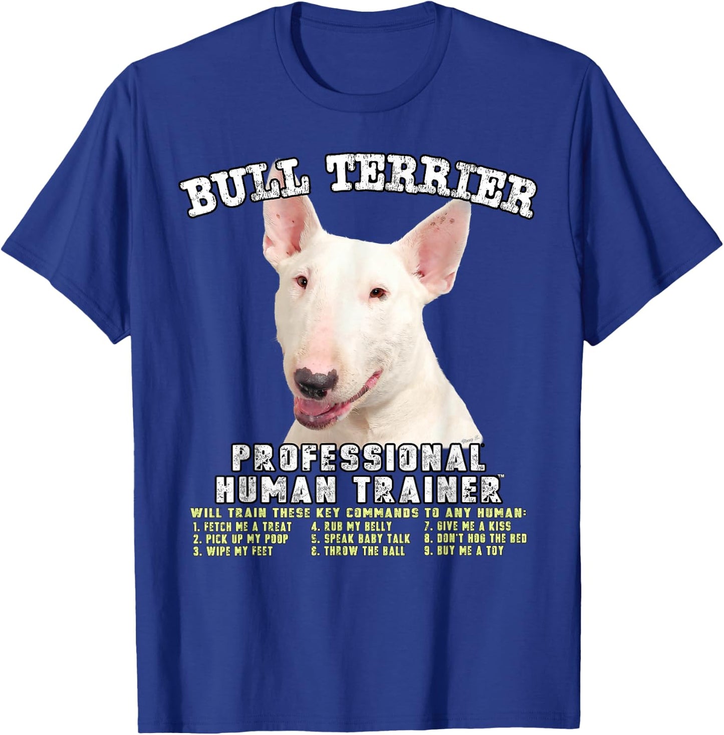 Bull Terrier White Dog Professional Human Trainer T-Shirt - T-Shirt | Royal