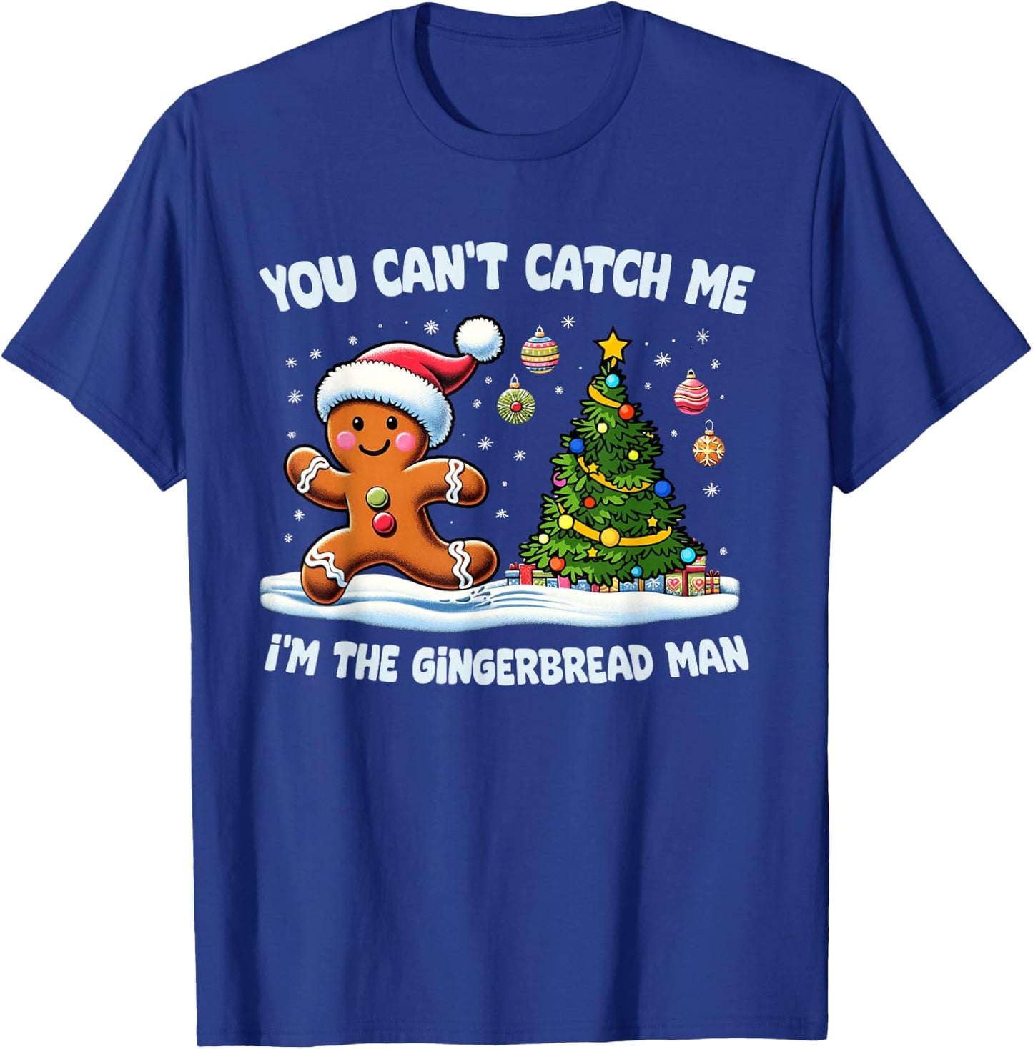 You Can't Catch Me I'm The Gingerbread Man Christmas Cookie T-Shirt - T-Shirt | Royal