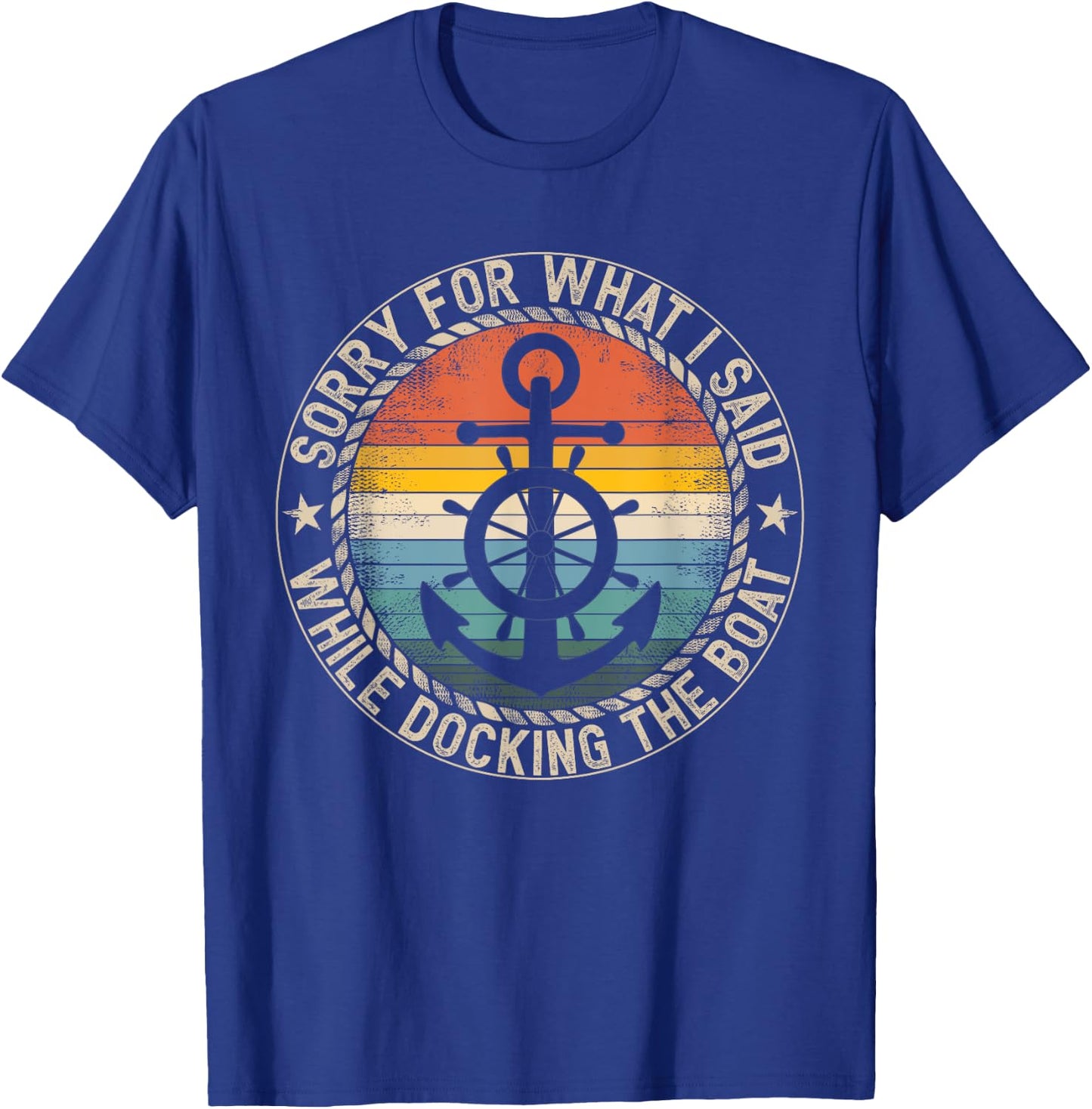 Sorry For What I Said While Docking The Boat T-Shirt - T-Shirt | Royal