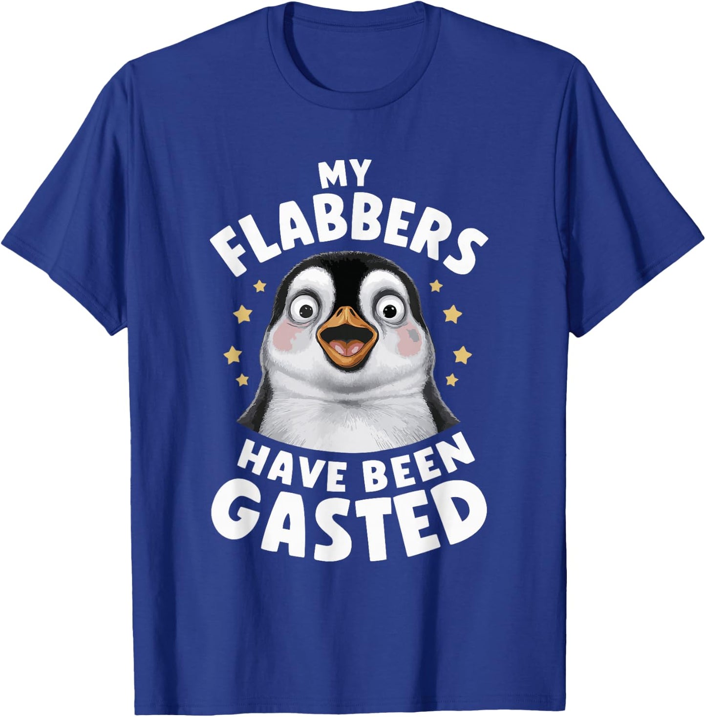 My Flabbers Have Been Gasted Flabbergasted Funny -Adults Penguin T-Shirt - T-Shirt | Royal