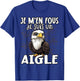 Je M'en Fous Je Suis Un Aigle - Sweet Bald Eagle , Black, S T-Shirt - T-Shirt | Royal