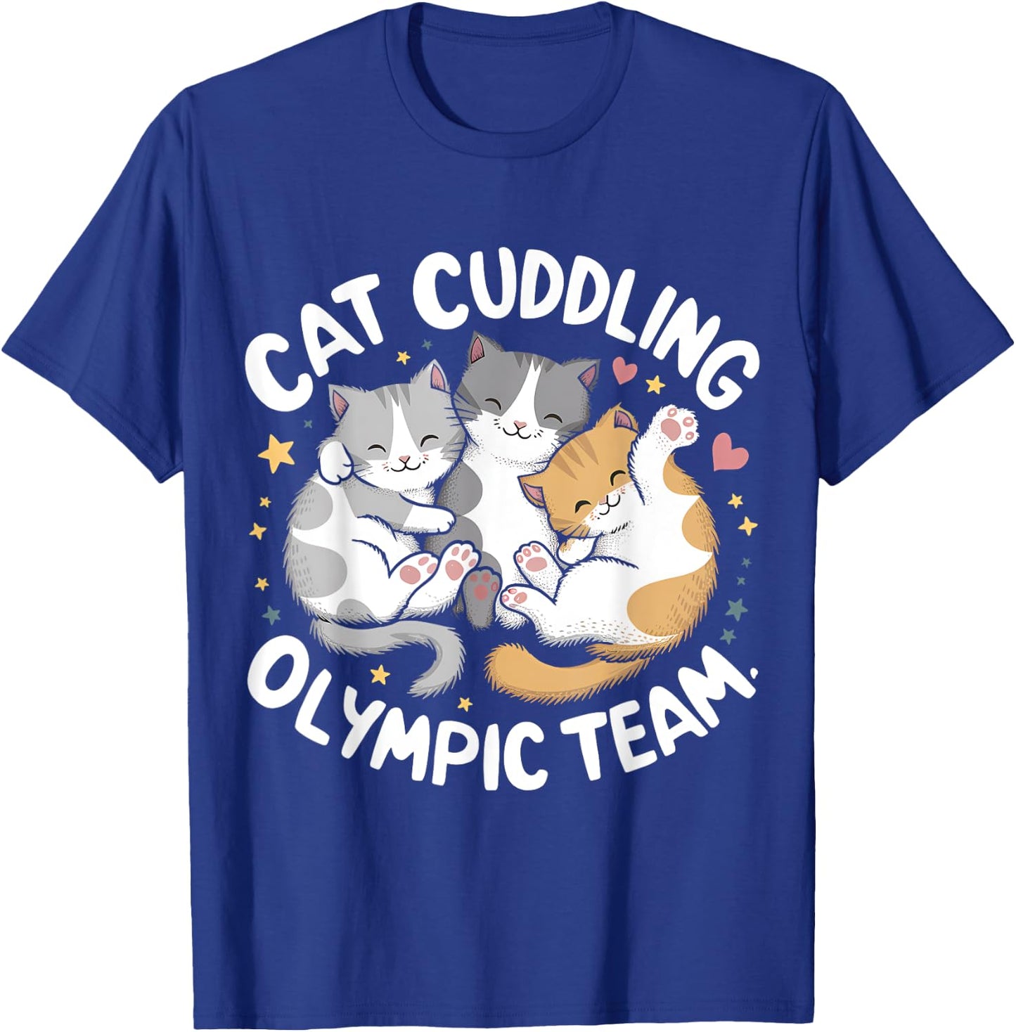 Funny Cat Quote Cat Cuddling Olympic Team Cool men women T-Shirt - T-Shirt | Royal
