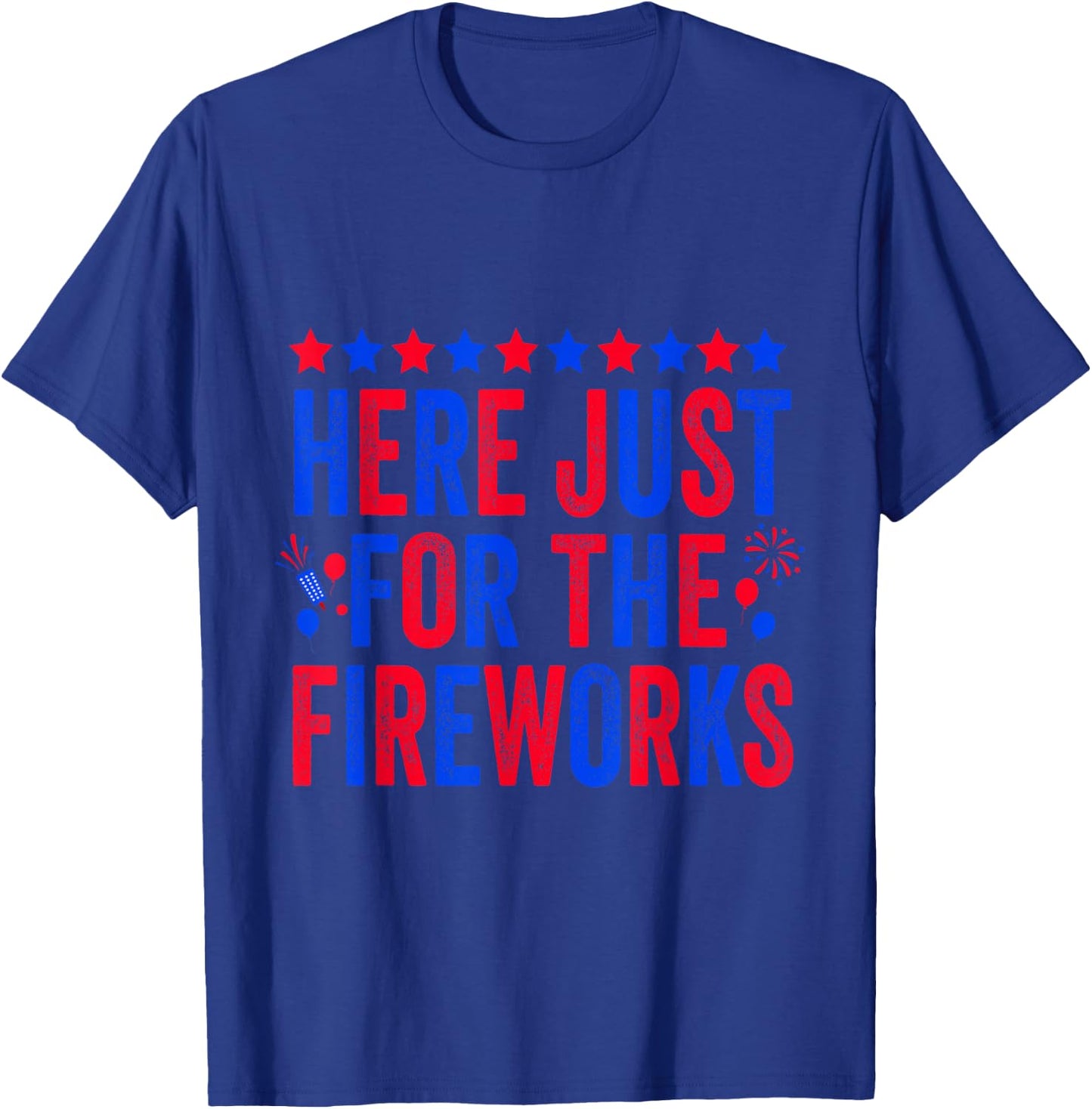 I'm Just Here for The Fireworks Patriotic 4th of July Couple T-Shirt - T-Shirt | Royal