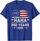 Mama American Flag 250 Years 4th of July Grandma T-Shirt - T-Shirt | Royal