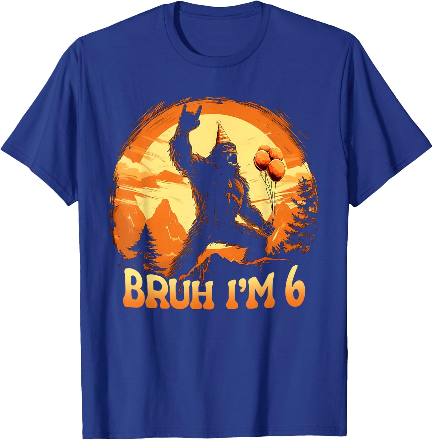 Bruh I'm 6 Funny Bigfoot Birthday Believer Movie Decorations T-Shirt - T-Shirt | Royal