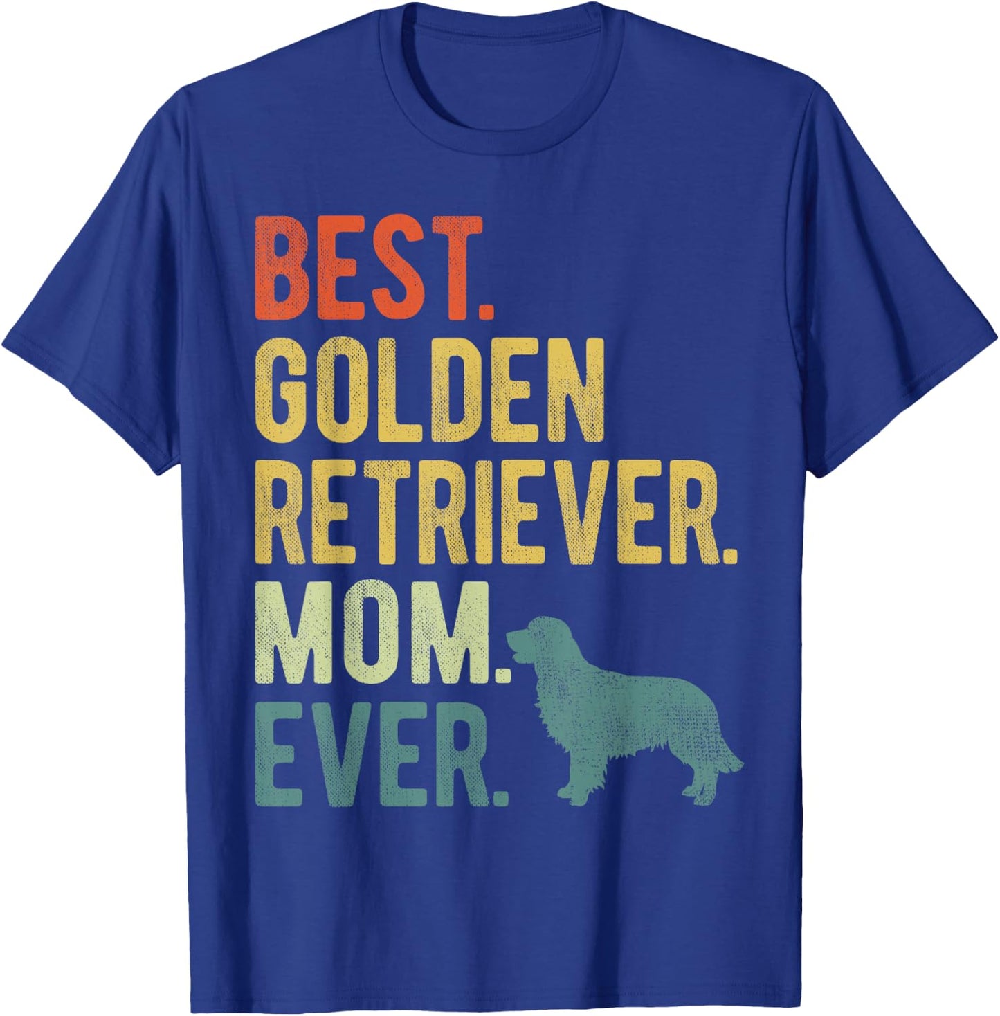 Best Golden Retriever Mom Ever Dog Lovers Mother's Day Men Women T-Shirt - T-Shirt | Royal