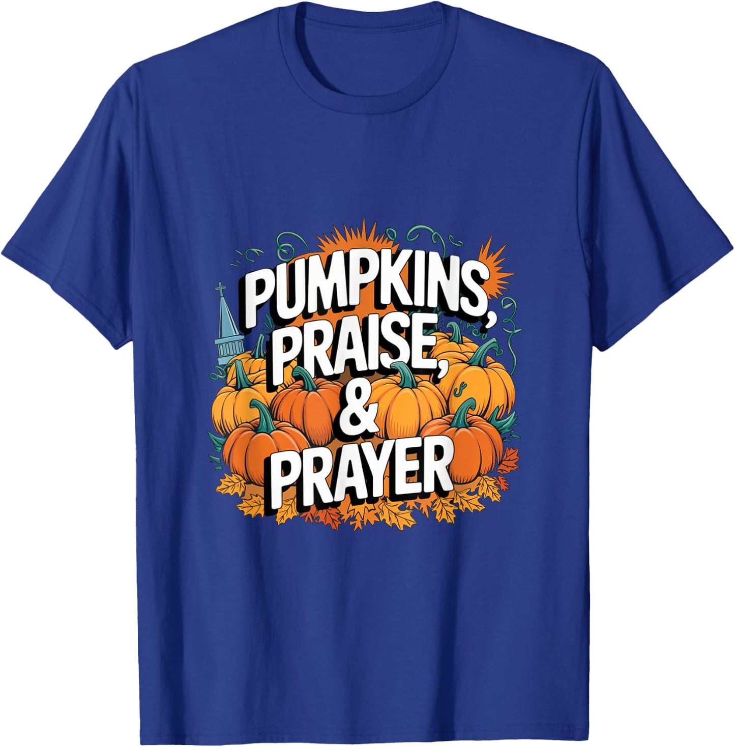 Pumpkins Praise Prayer Fall Christian Harvest Church Design T-Shirt - T-Shirt | Royal