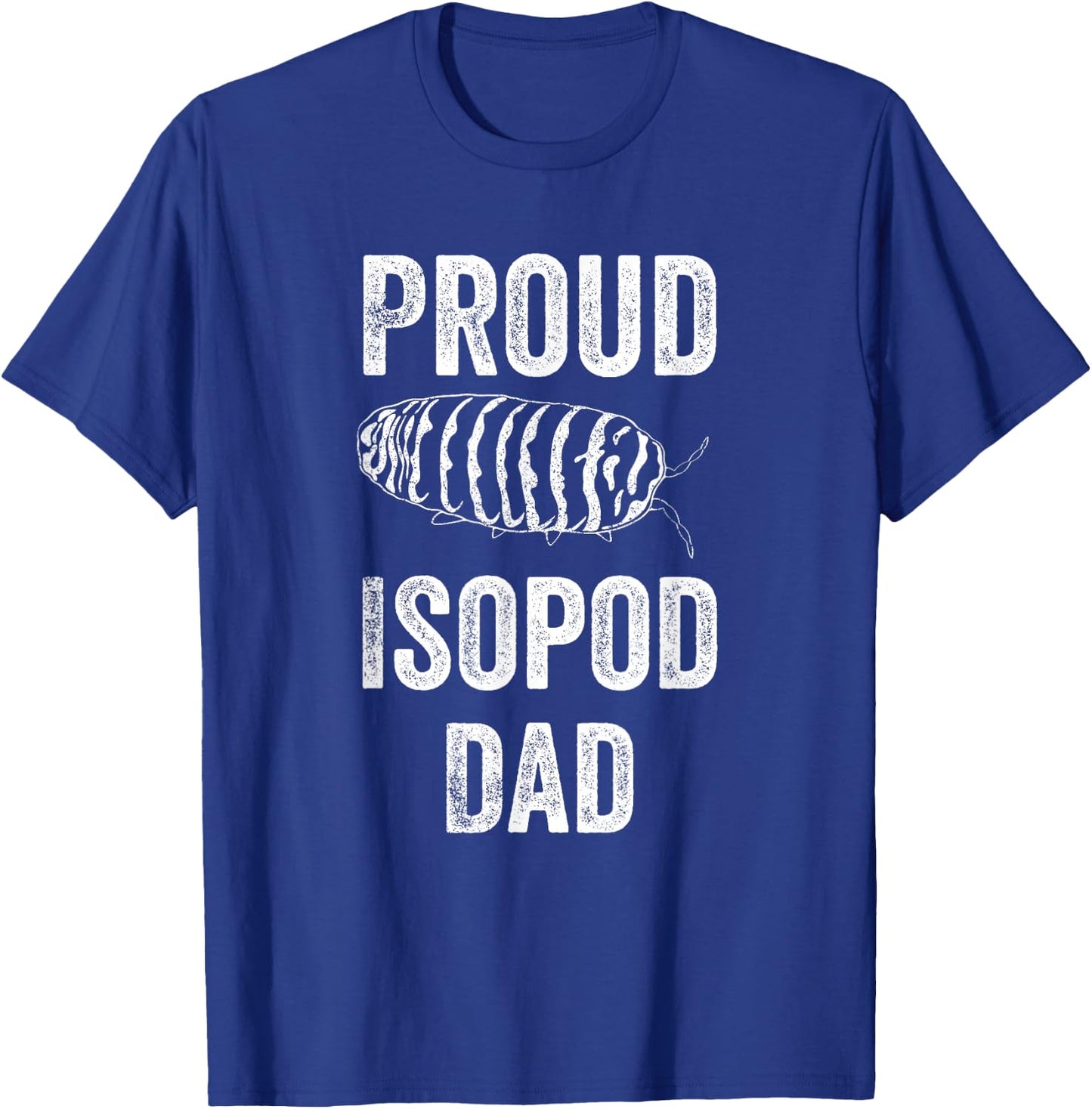 Zebra Isopod Roly Poly Proud Isopod Dad Funny Pill Bug T-Shirt - T-Shirt | Royal