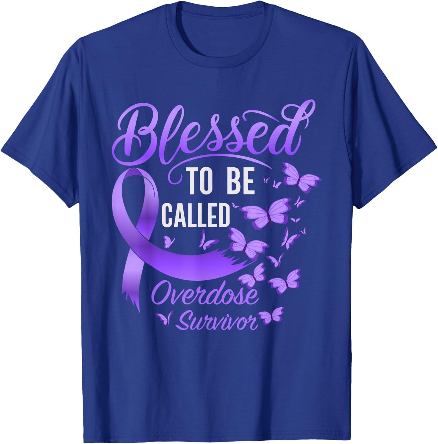 Blessed To Be Called Overdose Survivor Overdose Awareness T-Shirt - T-Shirt | Royal