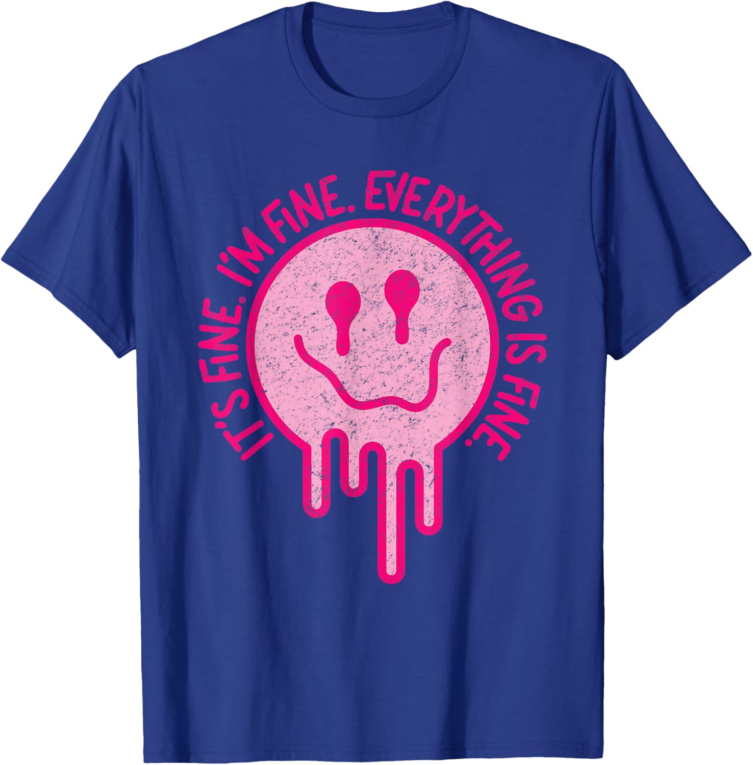 It's Fine I'm Fine Everything is Fine Melting Smile Face T-Shirt - T-Shirt | Royal