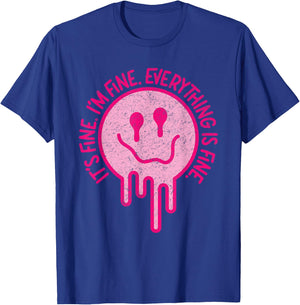 It's Fine I'm Fine Everything is Fine Melting Smile Face T-Shirt - T-Shirt | Royal