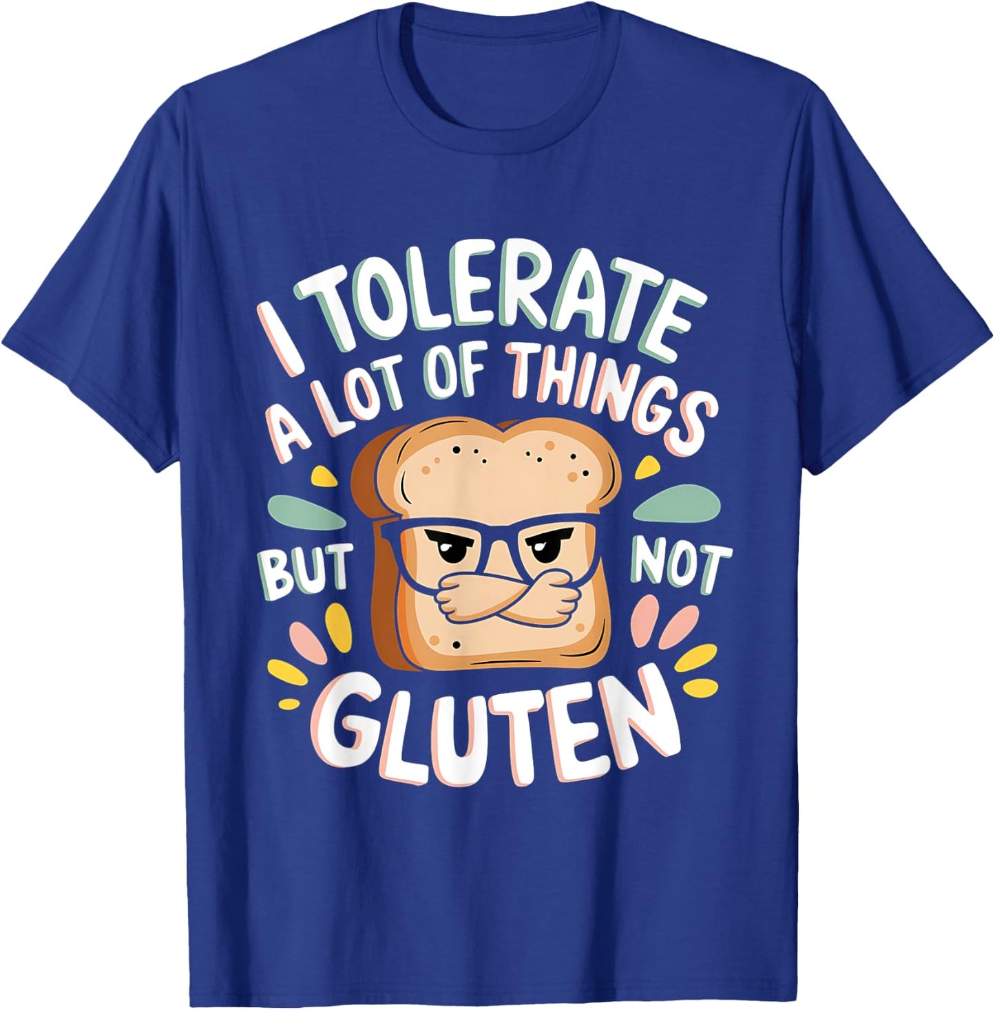 I Tolerate Lot Things But Not Gluten T-Shirt - T-Shirt | Royal