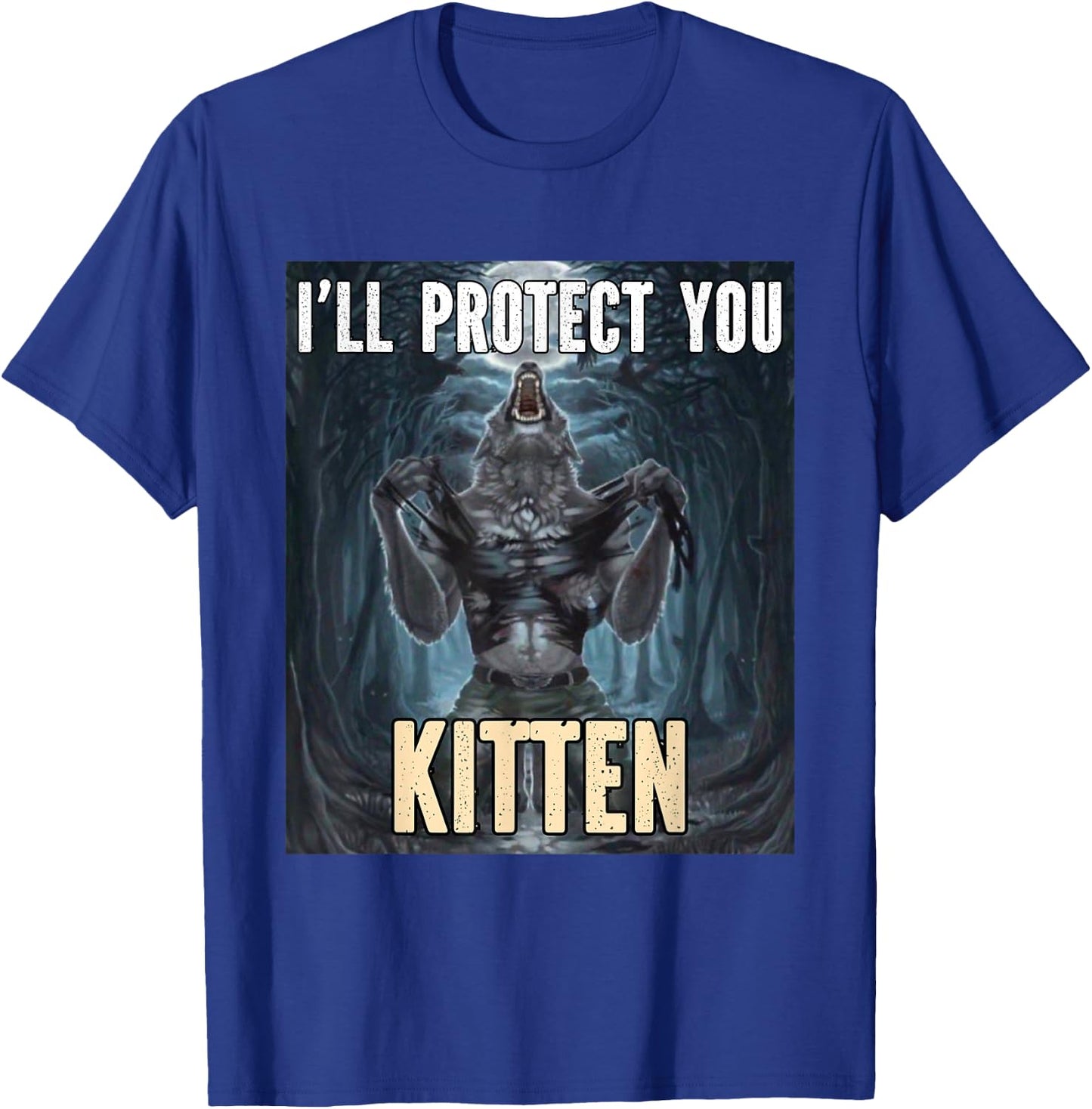 I'll Protect You Kitten Funny Alpha Werewolf Wolf Meme , Black, S T-Shirt - T-Shirt | Royal