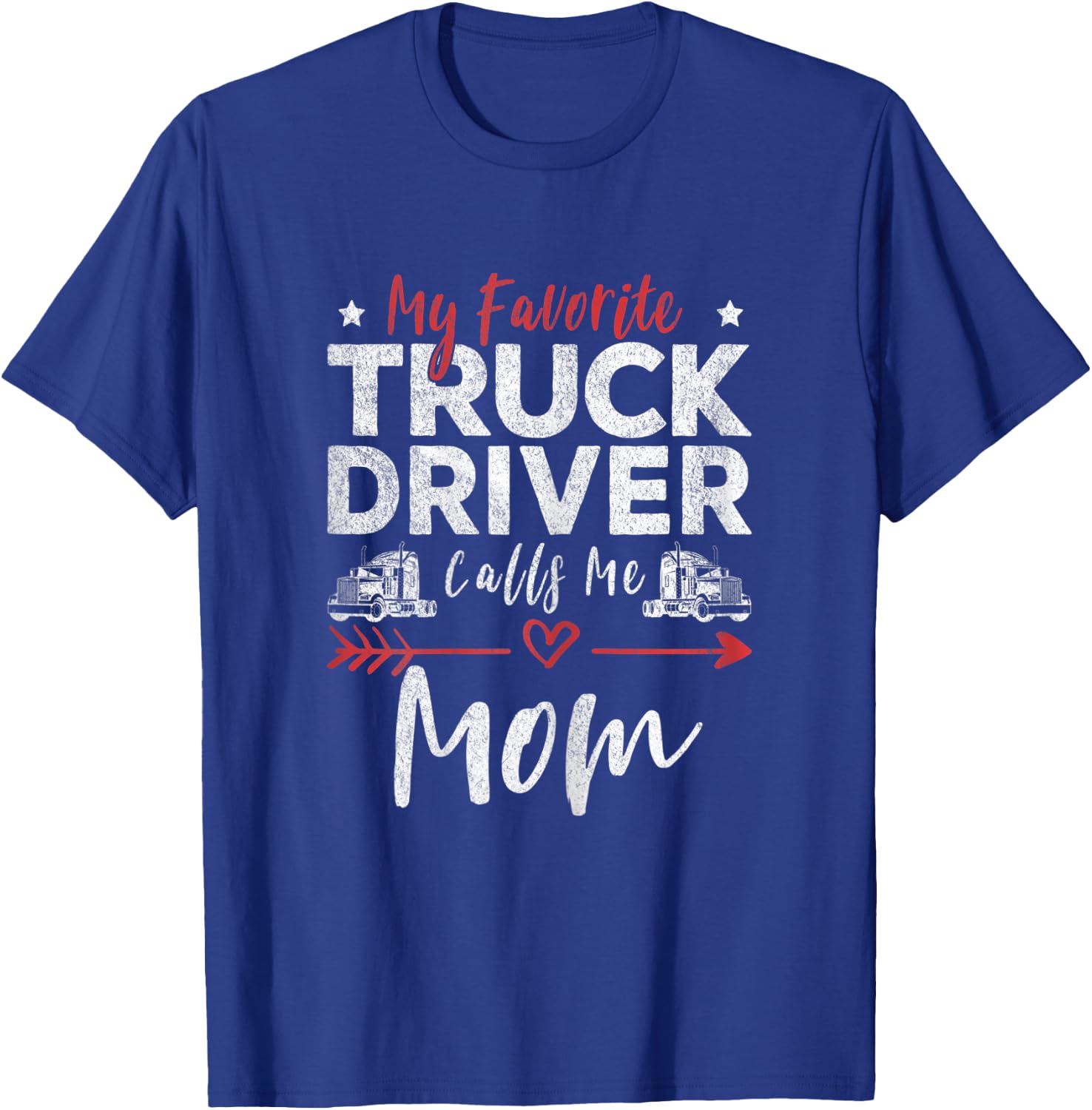 My Favorite Truck Driver Calls Me Mom Driver’s Mom T-Shirt - T-Shirt | Royal