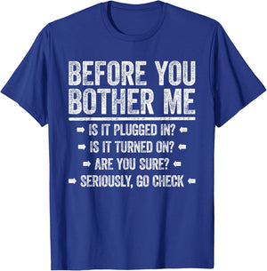 Before You Bother Me Shirt Funny Men Women Tech Support T-Shirt - T-Shirt | Royal