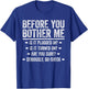 Before You Bother Me Shirt Funny Men Women Tech Support T-Shirt - T-Shirt | Royal