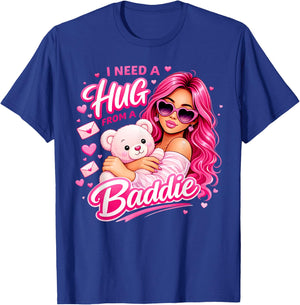 I Need A Hug from A Baddie Funny Sarcastic Quote T-Shirt - T-Shirt | Royal