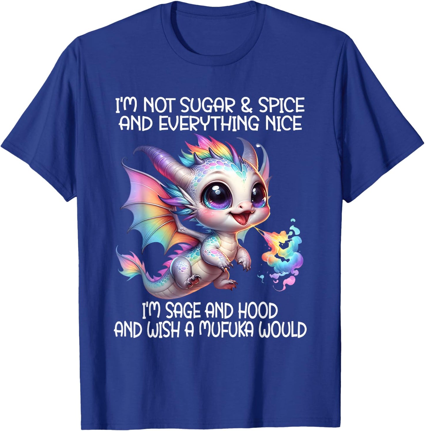 I'm not sugar and spice and everything nice I'm sage & hood T-Shirt - T-Shirt | Royal
