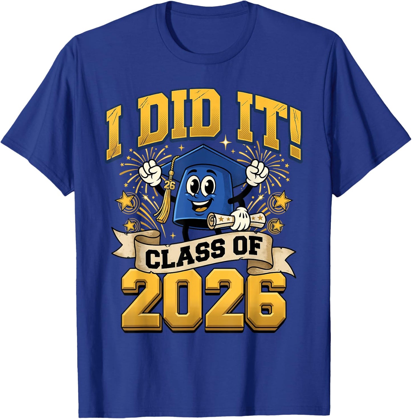 I Did It 2026 Graduate for Class of 2026 Graduation T-Shirt - T-Shirt | Royal