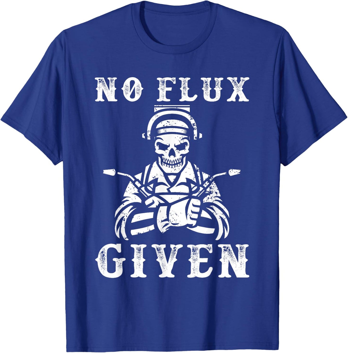 No Flux Given Welding Engineer Welding T-Shirt - T-Shirt | Royal
