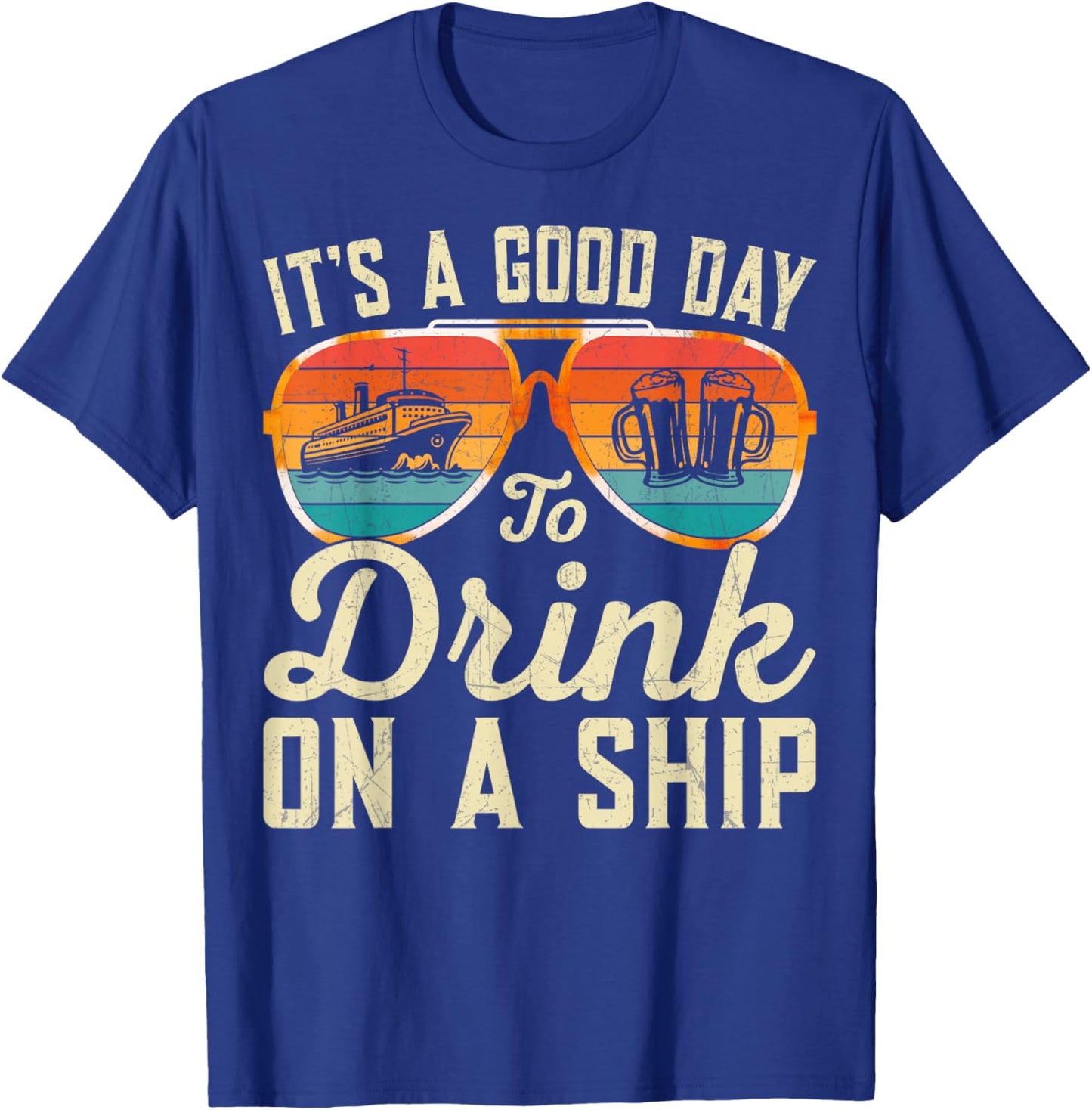 It's A Good Day To Drink On A Ship Cruise Ship Vacation Trip T-Shirt - T-Shirt | Royal
