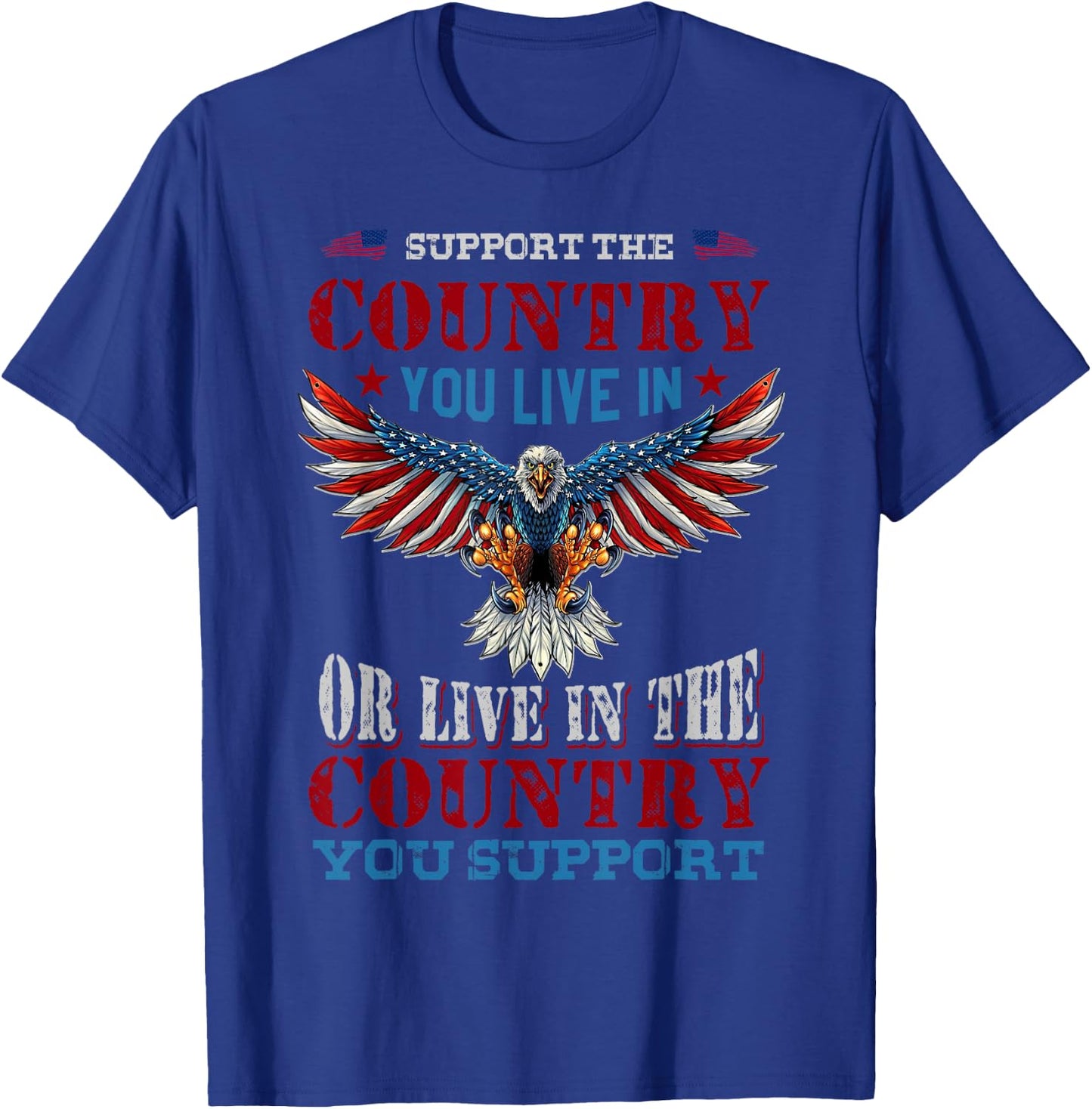 Support The Country You Live In American Flag Patriotic Women Men T-Shirt - T-Shirt | Royal