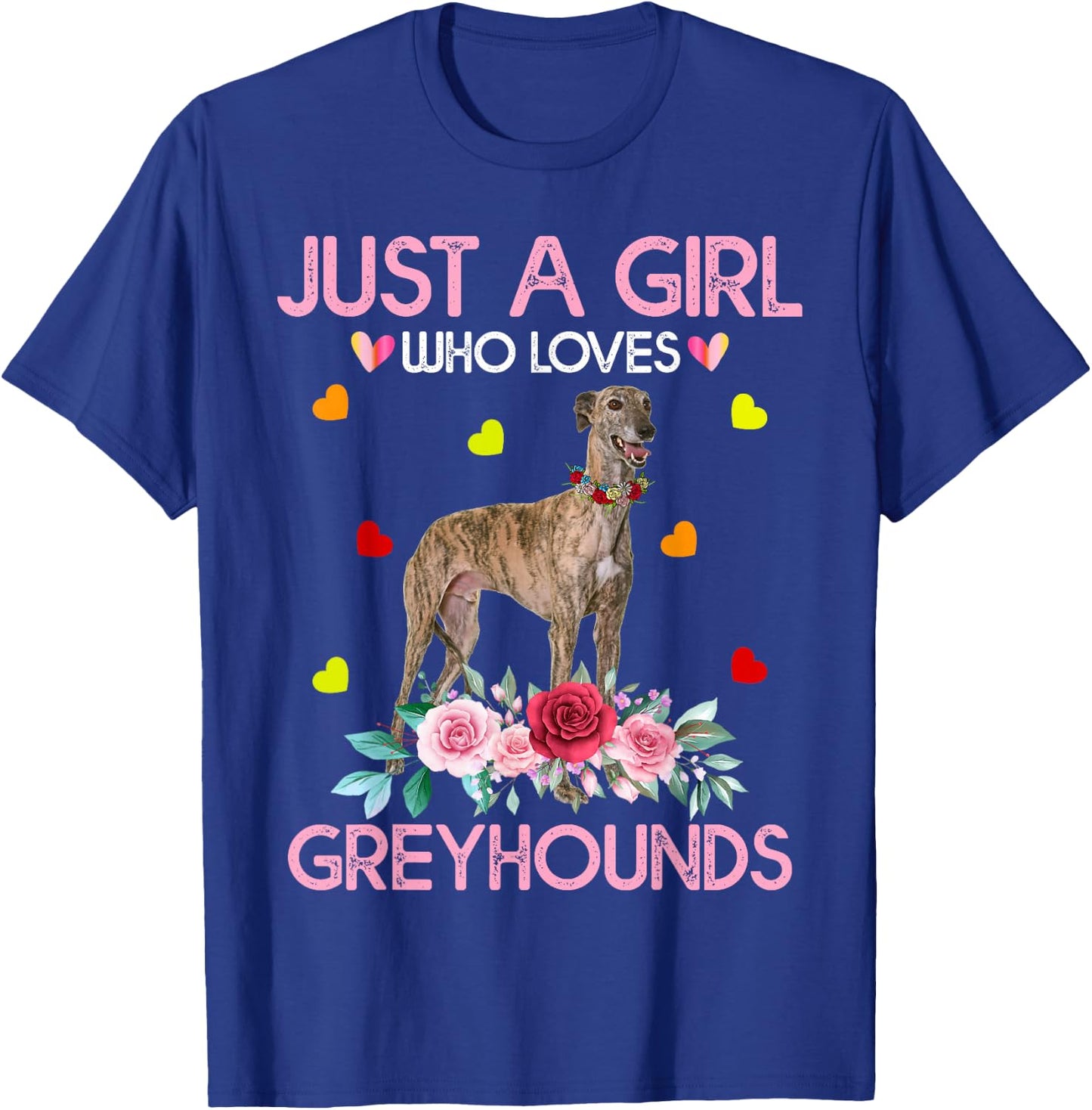 Greyhound Dog Just A Girl Who Loves Greyhounds T-Shirt - T-Shirt | Royal
