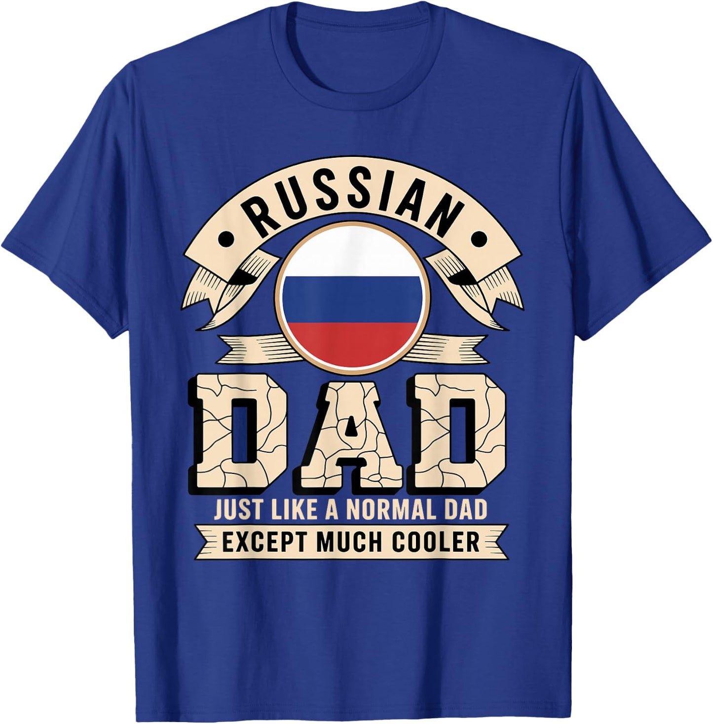 Russian Dad Just Like A Normal Dad Except Much Cooler T-Shirt - T-Shirt | Royal