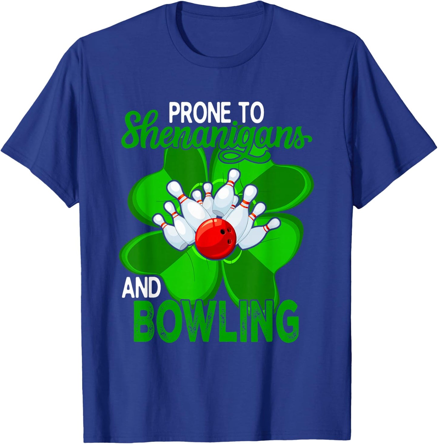 Prone To Shenanigans And Bowling St. Patrick's Day Player T-Shirt - T-Shirt | Royal