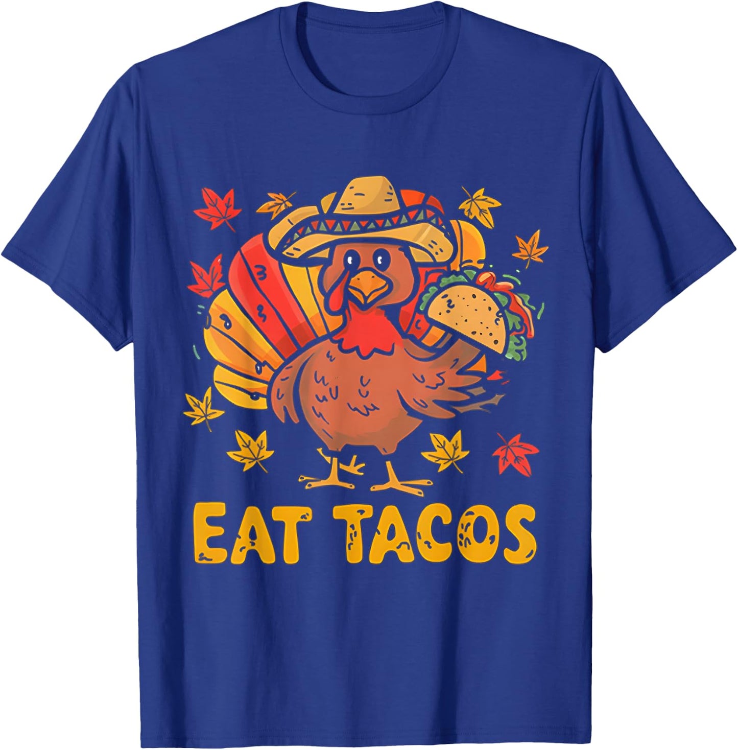 Funny Thanksgiving Turkey Eat Tacos Mexican Thanksgiving T-Shirt - T-Shirt | Royal