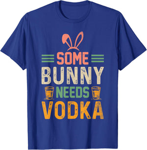 Some Bunny Needs Vodka , Easter , Easter T-Shirt - T-Shirt | Royal